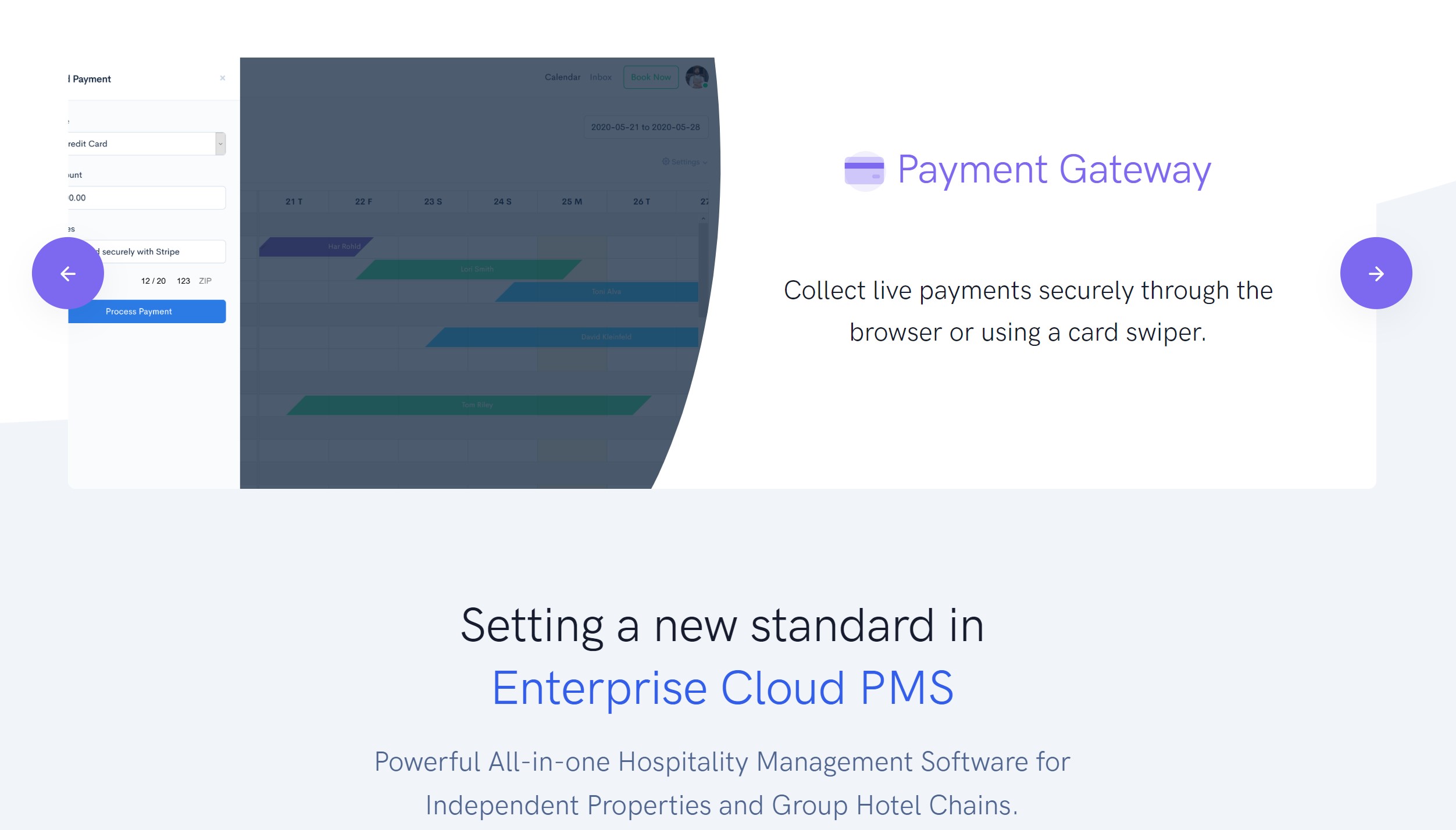 Hotel Payment Gateway Process live payments through the browser or using a card swiper. Your payment data is stored safely with your processor.